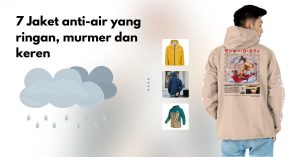 7 Jaket anti-air yang ringan, trendi, mudah dibawa dan murmer dengan budget anak kos