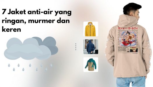 7 Jaket anti-air yang ringan, trendi, mudah dibawa dan murmer dengan budget anak kos