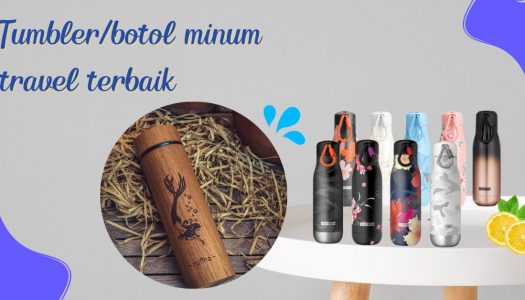 8 Tumbler/botol minum travel terbaik yang keren dan nggak pasaran